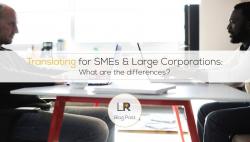 為中小企業(yè)和大公司翻譯——有什么不同？